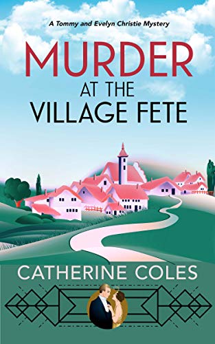 Murder at the Village Fete : A 1920s cozy mystery (A Tommy & Evelyn Christie Mystery Book 2)