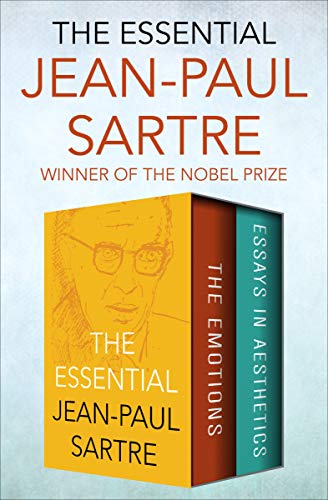 The Essential Jean-Paul Sartre: The Emotions and Essays in Aesthetics (English Edition)