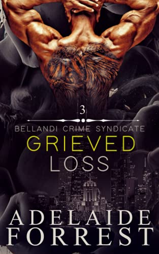 Grieved Loss: A Dark Mafia Romance (Bellandi Crime Syndicate, Band 3)