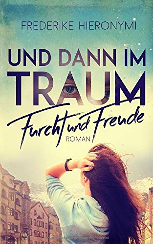 Und dann im Traum … Furcht und Freude