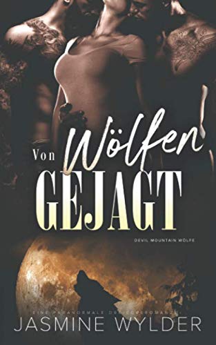 Von Wölfen gejagt: Eine paranormale Dreiecksromanze (Devil Mountain Wölfe, Band 8)