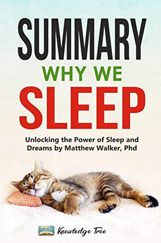 Summary: Why We Sleep: Unlocking the Power of Sleep and Dreams By Matthew Walker, Phd