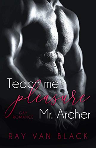 Teach me pleasure, Mr. Archer: Gay Romance