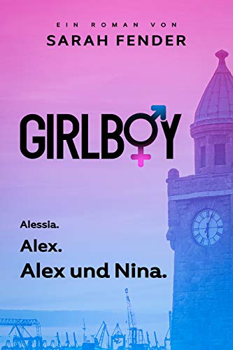 Girlboy: Alessia. Alex. Alex und Nina.