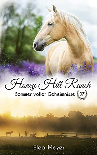 Honey Hill Ranch 07: Sommer voller Geheimnisse