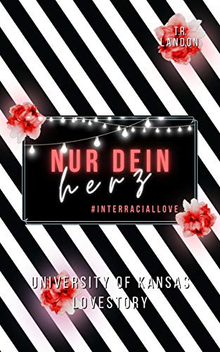 Nur dein Herz: Interracial Love (University of Kansas Lovestory 4)