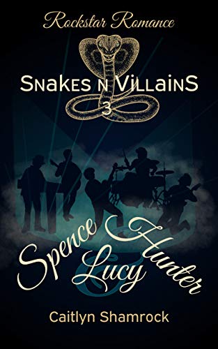 Rockstar Romance: Spence & Hunter & Lucy (Snakes n Villains 3)