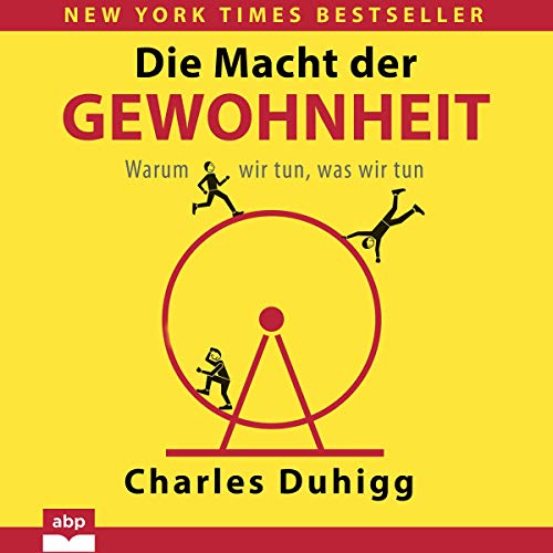 Die Macht der Gewohnheit: Warum wir tun, was wir tun