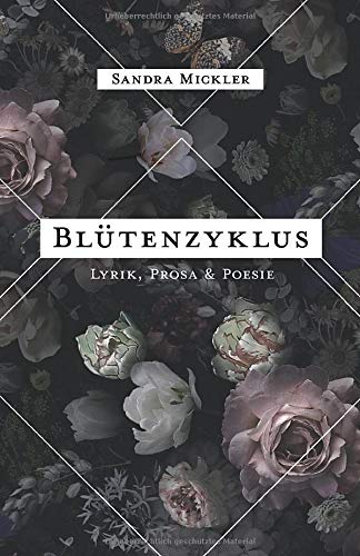 Blütenzyklus: Lyrik, Prosa & Poesie