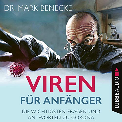 Viren für Anfänger: Die wichtigsten Fragen und Antworten zu Corona