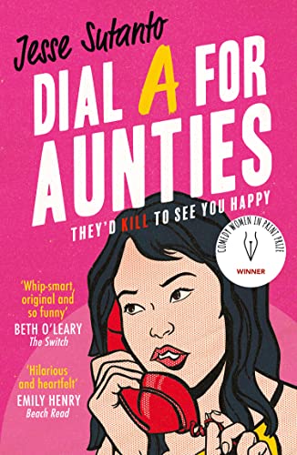Dial A For Aunties: The laugh-out-loud romantic comedy debut novel and winner of the Comedy Women In Print Prize (Aunties, Book 1)