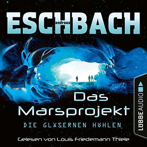 Die gläsernen Höhlen: Das Marsprojekt 3