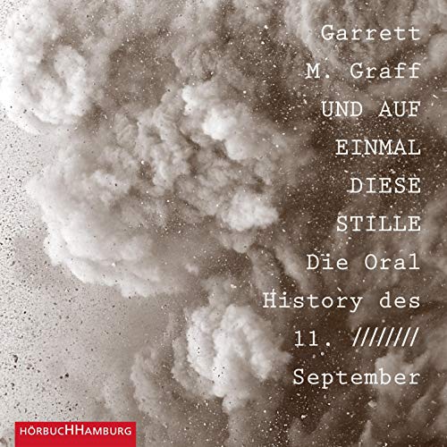 Und auf einmal diese Stille: Die Oral History des 11. September
