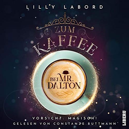 Zum Kaffee bei Mr. Dalton. Vorsicht. Magisch!: Die Asperischen Magier 1