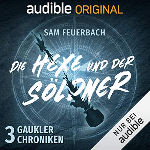 Die Hexe und der Söldner: Die Gaukler-Chroniken 3