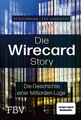 Die Wirecard-Story: Die Geschichte einer Milliarden-Lüge – Das Buch zum Dokumentationsfilm von ARD und Sky