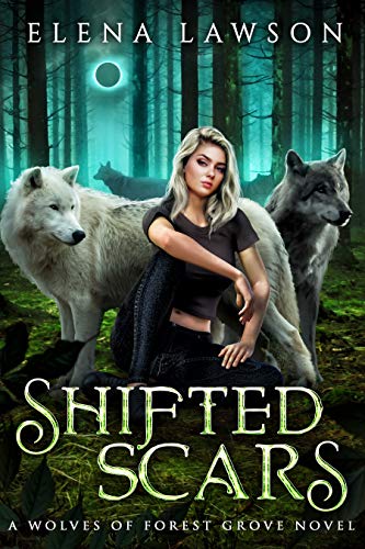 Shifted Scars: A Wolves of Forest Grove Novel (The Wolves of Forest Grove Book 4)