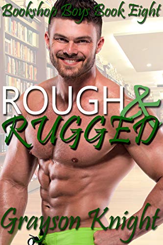 Rough & Rugged: A first time straight to gay MM story (Bookshop Boys Book 8)
