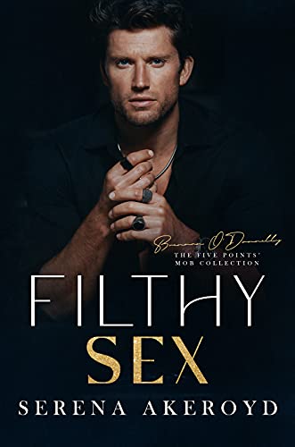 Filthy Sex: A DARK, MAFIA, AGE-GAP ROMANCE (The Five Points' Mob Collection Book 4)