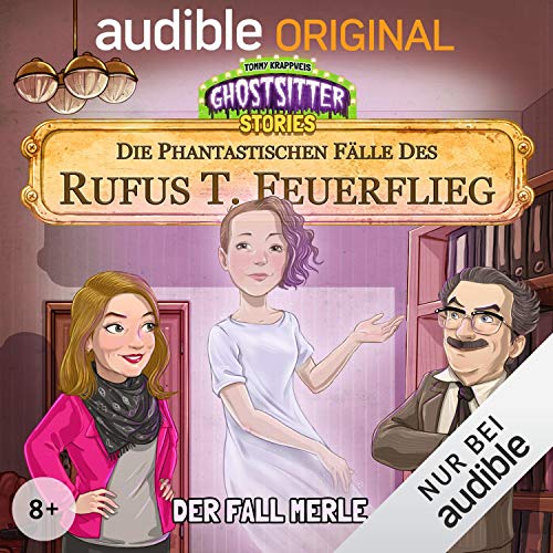 Der Fall Merle. Die phantastischen Fälle des Rufus T. Feuerflieg 4: Ghostsitter Stories