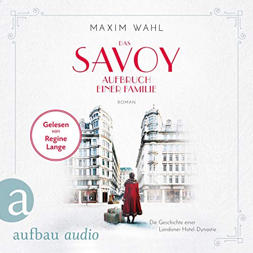 Das Savoy - Aufbruch einer Familie: Die SAVOY-Saga 1