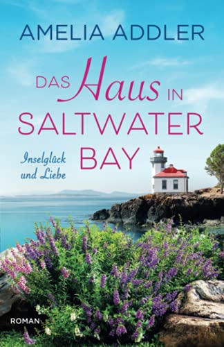 Das Haus In Saltwater Bay (Inselglück und Liebe, Band 1)