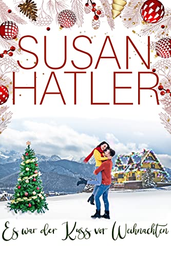 Es war der Kuss vor Weihnachten (Liebe in Christmas Mountain 2)