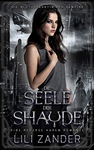 Die Seele der Shayde: Eine Paranormale Reverse Harem Romanze (Die Blutgefährtin der Vampire, Band 3)