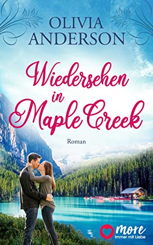Wiedersehen in Maple Creek (Die Liebe wohnt in Maple Creek 1)