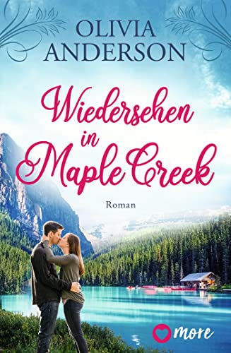 Wiedersehen in Maple Creek (Die Liebe wohnt in Maple Creek 1)