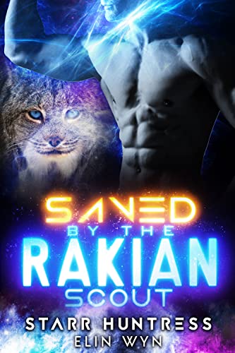 Saved by the Rakian Scout: A Sci-Fi Shifter Romance (Rakian Warrior Mates Book 2)
