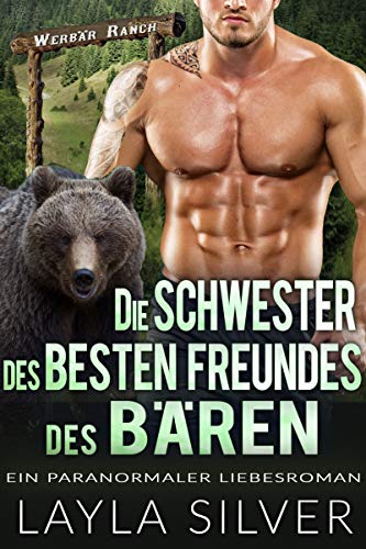Die Schwester des besten Freundes des Bären: Ein paranormaler Liebesroman (Werbär Ranch 5)