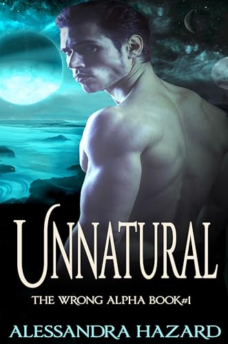 Unnatural (The Wrong Alpha Book 1)