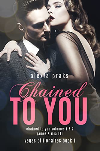 Chained to You: A Steamy Billionaire Romance (Vegas Billionaires Book 1)