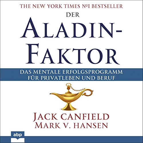 Der Aladin-Faktor: Das mentale Erfolgsprogramm für Privatleben und Beruf