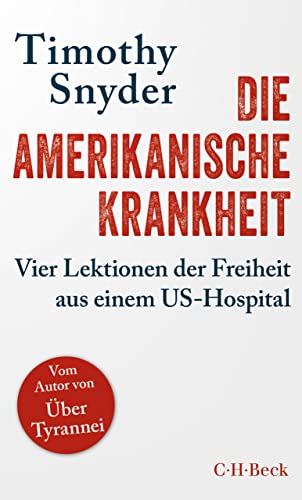 Die amerikanische Krankheit: Vier Lektionen der Freiheit aus einem US-Hospital (Beck Paperback 6415)