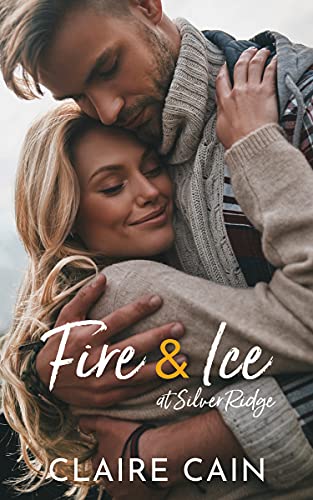 Fire and Ice at Silver Ridge: A Sweet Small Town Romance (Silver Ridge Resort Series Book 4)