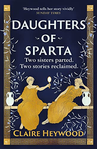 Daughters of Sparta: A tale of secrets, betrayal and revenge from mythology's most vilified women