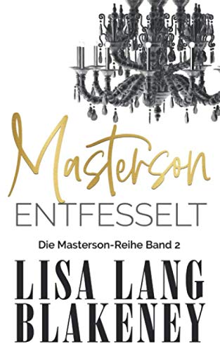 Masterson Entfesselt: Die Masterson-Reihe Band 2 (The Masterson Series, Band 2)