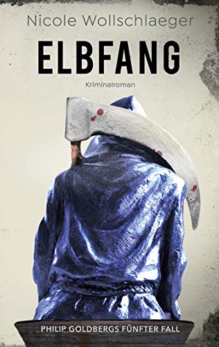 Elbfang: Philip Goldbergs fünfter Fall (ELB-Krimireihe 5)