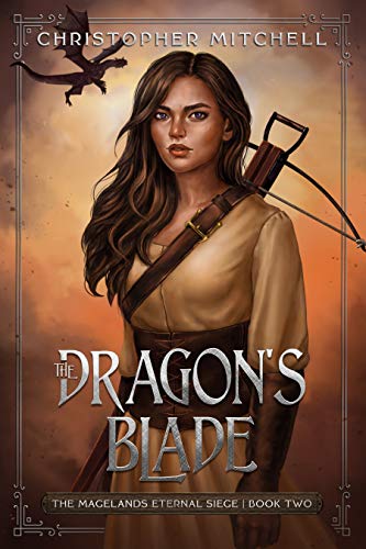 The Dragon's Blade: An Epic Fantasy Adventure (The Magelands Eternal Siege Book 2)
