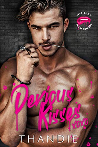 Devious Kisses: A Bully Enemies -To-Lovers Romance (It's Just High School, Band 1)