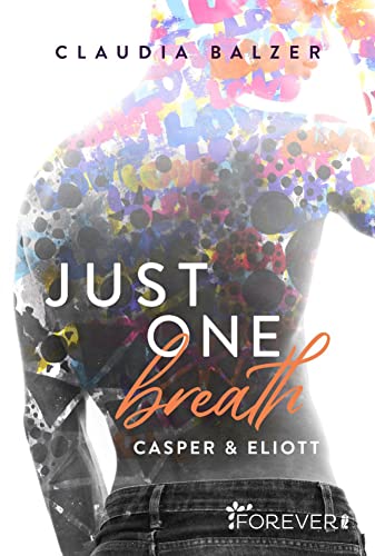 Just one breath: Casper & Eliott | Gefühlvolle New Adult trifft auf mitreißende Gay Romance