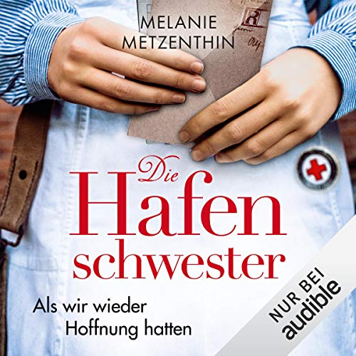 Als wir wieder Hoffnung hatten: Die Hafenschwester 2