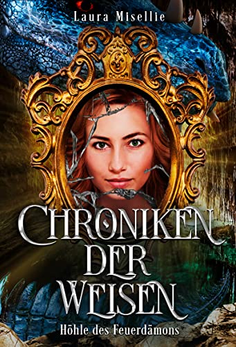 Chroniken der Weisen: Höhle des Feuerdämons (Band 5 der Urban Fantasy-Serie mit magischen Zeitreisen in die Vergangenheit)