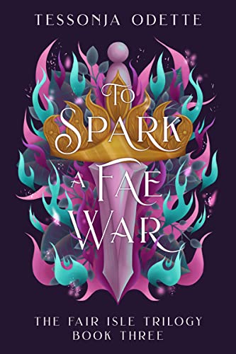 To Spark a Fae War (The Fair Isle Trilogy Book 3)