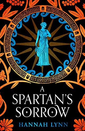A Spartan's Sorrow: The epic tale of ancient Greece's most formidable Queen (Retold: The Grecian Women)