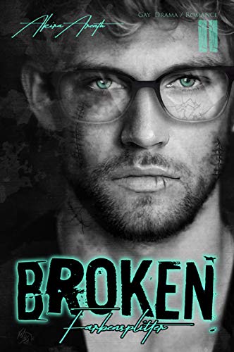 Broken - Farbensplitter Band 2: Gay / Drama / Romance