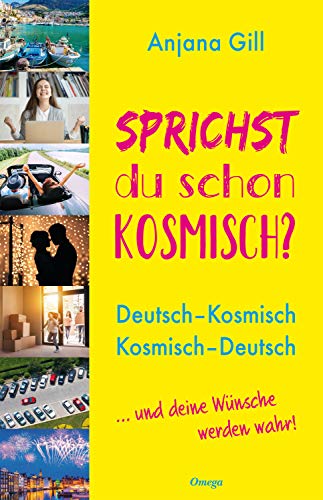 Sprichst du schon kosmisch?: Deutsch – Kosmisch, Kosmisch – Deutsch. ... und deine Wünsche werden wahr!