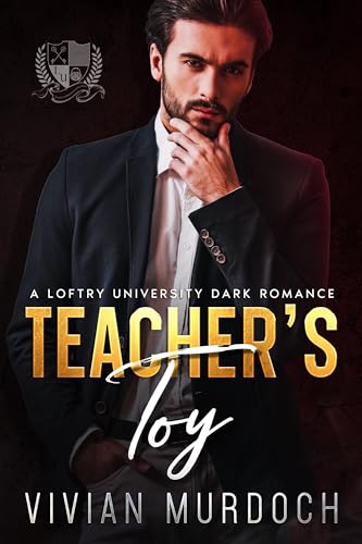 Teacher's Toy: A Loftry University Dark Romance (Loftry University Playthings Book 1)